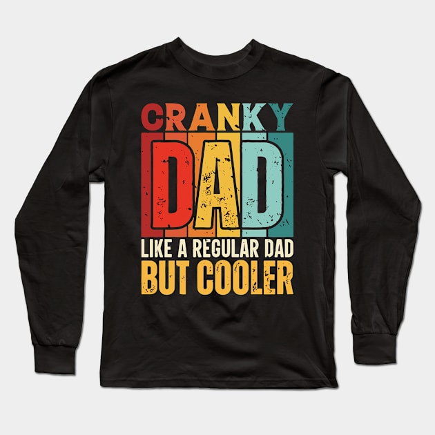 cranky Dad Like a Regular Dad but Cooler Design for Fathers day Long Sleeve T-Shirt by rhazi mode plagget